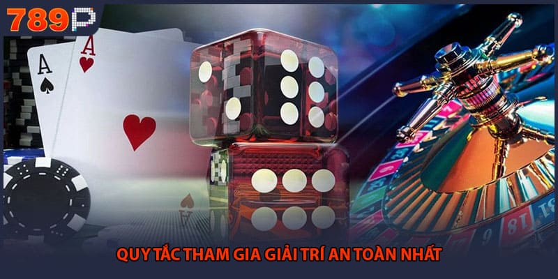 Quy tắc tham gia giải trí an toàn nhất