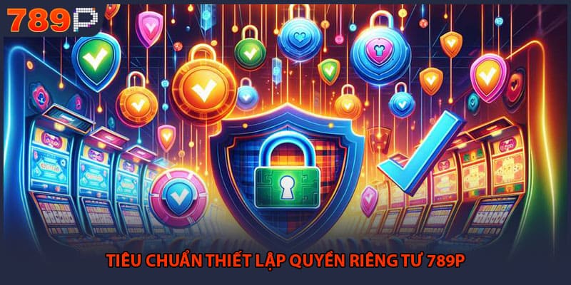 Tiêu chuẩn thiết lập quyền riêng tư 789P